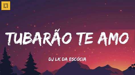 letra do tubaro te amo|Tubarão Te Amo (Letra/Lyrics)